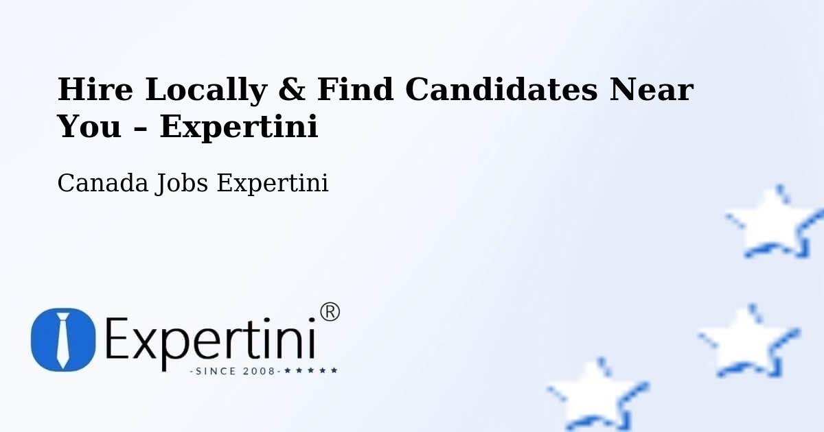 Hire Locally in Québec – Find Qualified Candidates Near You - Québec, Canada Jobs Expertini
