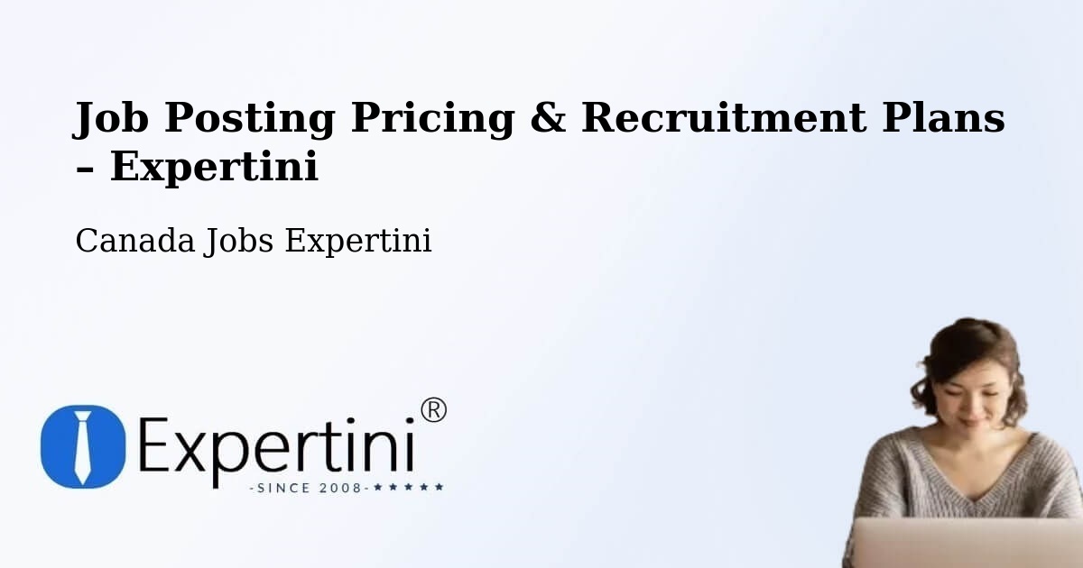 Job Posting Pricing & Recruitment Plans – Québec - Québec, Canada Jobs Expertini